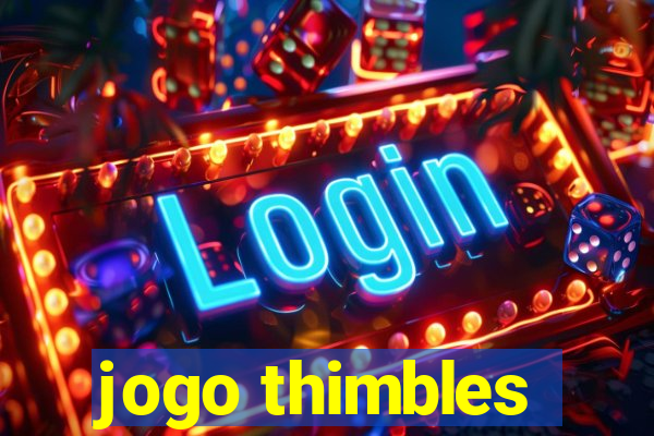 jogo thimbles